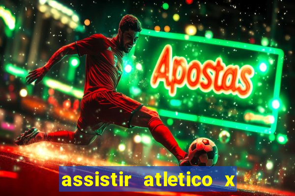 assistir atletico x botafogo ao vivo hd